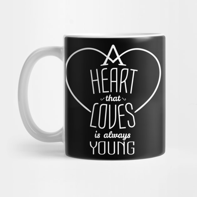 heart that loves is always young by ERRAMSHOP